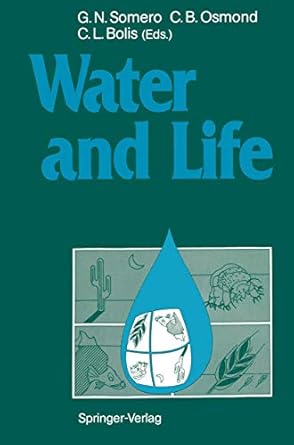 water and life comparative analysis of water relationships at the organismic cellular and molecular levels