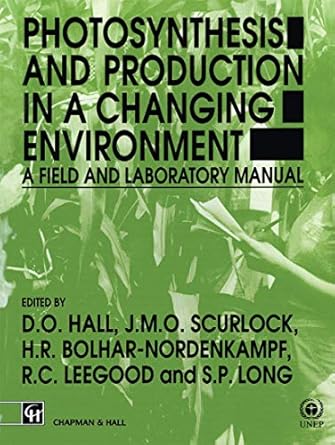 photosynthesis and production in a changing environment a field and laboratory manual 1st edition d o hall ,j