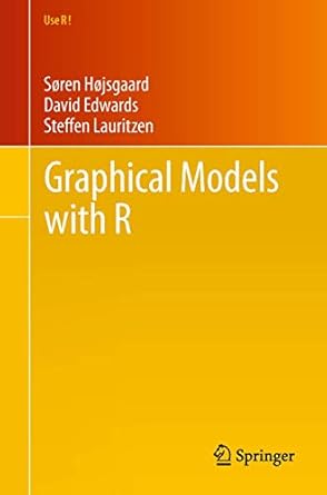 graphical models with r 2012th edition soren hojsgaard ,david edwards ,steffen lauritzen 1461422981,
