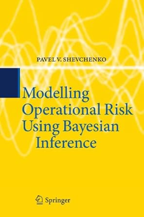 modelling operational risk using bayesian inference 2011th edition pavel v shevchenko 3642159222,
