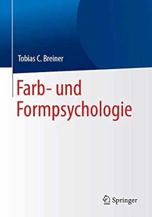 farb und formpsychologie 1st. aufl. 2019th edition tobias c breiner 3662578697, 978-3662578698