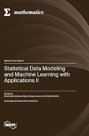 statistical data modeling and machine learning with applications ii 1st edition snezhana gocheva ilieva