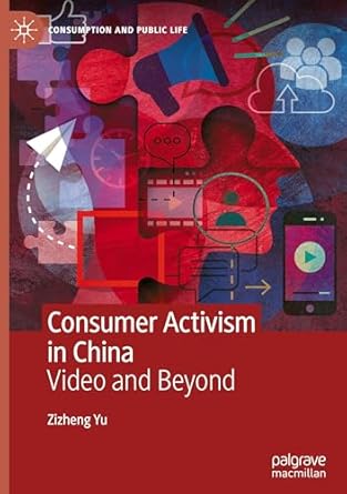 consumer activism in china video and beyond 1st edition zizheng yu 3031832574, 978-3031832574