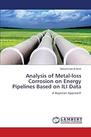 analysis of metal loss corrosion on energy pipelines based on ili data a bayesian approach 1st edition