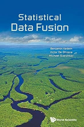 statistical data fusion 1st edition benjamin kedem ,victor de oliveira ,michael sverchkov 9813200189,