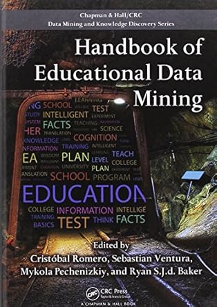 handbook of educational data mining 1st edition cristobal romero ,sebastian ventura ,mykola pechenizkiy ,ryan