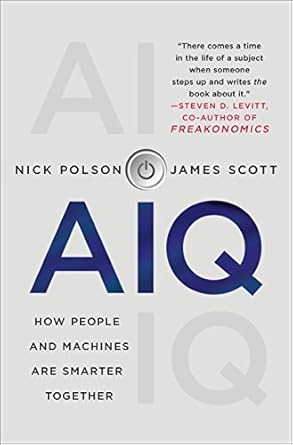 aiq how people and machines are smarter together 1st edition nick polson ,james scott 1250182158,