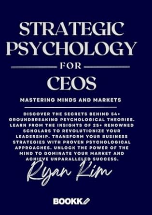 strategic psychology for ceos mastering minds and markets 1st edition ryan kim b0d57jxj99, 979-1141085773