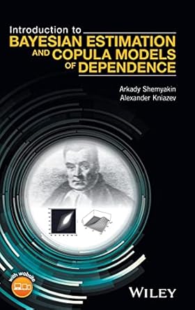 introduction to bayesian estimation and copula models of dependence 1st edition arkady shemyakin ,alexander
