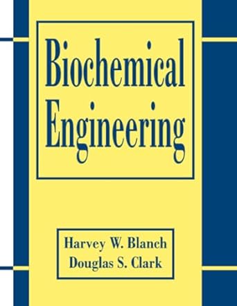 biochemical engineering 2nd edition douglas s clark ,harvey w blanch 0824700996, 978-0824700997