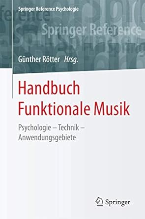 handbuch funktionale musik psychologie technik anwendungsgebiete 1st. aufl. 2017th edition gunther rotter
