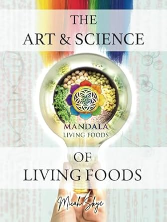 the art and science of living foods a five books in one guide to healing through plant based nutrition 1st
