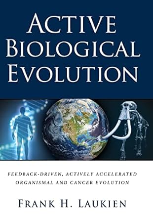active biological evolution feedback driven actively accelerated organismal and cancer evolution 1st edition