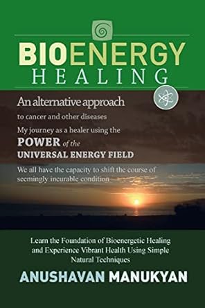 bioenergy healing 1st edition anushavan manukyan 1483635716, 978-1483635712