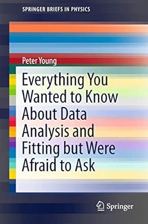 everything you wanted to know about data analysis and fitting but were afraid to ask 2015th edition peter