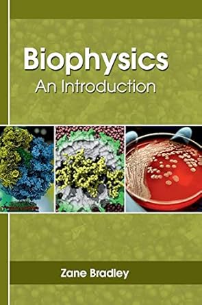 biophysics an introduction 1st edition zane bradley 1635490480, 978-1635490480