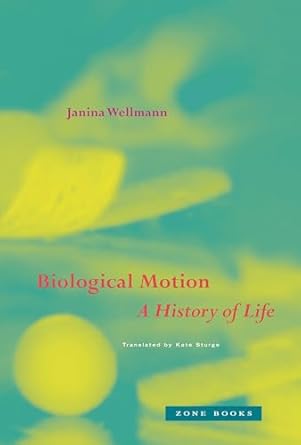 biological motion a history of life 1st edition janina wellmann ,kate sturge 1942130813, 978-1942130819