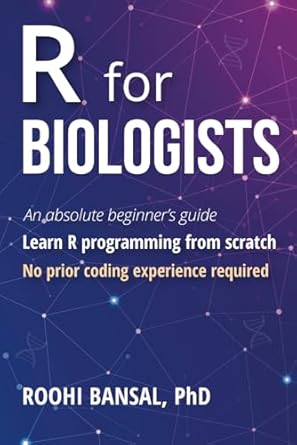 r for biologists learn r programming from scratch no prior coding experience required an absolute beginners