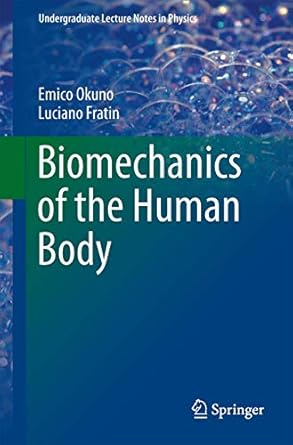 biomechanics of the human body 2014th edition emico okuno ,luciano fratin 1461485754, 978-1461485759