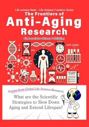 life science book the frontiers of anti aging medicine what are the scientific strategies to slow down aging