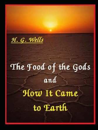 the food of the gods and how it came to earth 1st edition h g wells b09m5b6m6n, 979-8771287287