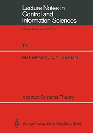 abstract systems theory 1st edition mihailo d mesarovic ,yasuhiko takahara 3540505296, 978-3540505297