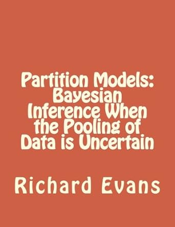 bayesian inference when the pooling of data is uncertain 1st edition richard b evans 0996399607,