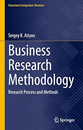 business research methodology research process and methods 1st edition sergey k aityan 3030768562,