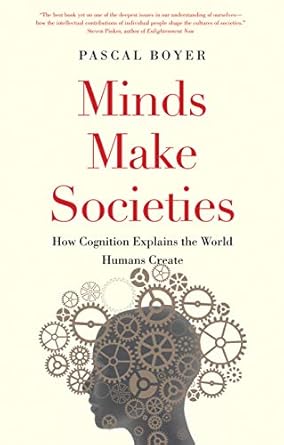 minds make societies how cognition explains the world humans create 1st edition pascal boyer 0300248547,