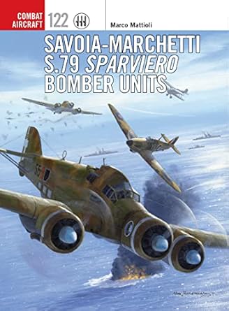 savoia marchetti s 79 sparviero bomber units 1st edition marco mattioli ,richard caruana 1472818830,