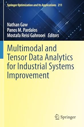 multimodal and tensor data analytics for industrial systems improvement 1st edition nathan gaw ,panos m