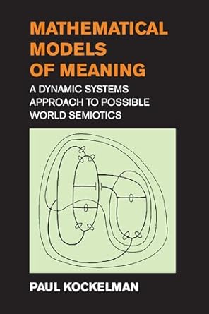 mathematical models of meaning a dynamic systems approach to possible world semiotics 1st edition paul