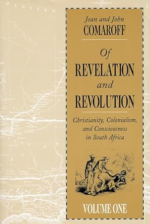of revelation and revolution volume 1 christianity colonialism and consciousness in south africa 1st edition