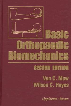 basic orthopaedic biomechanics subsequent edition van c mow ,wilson c hayes 0397516843, 978-0397516841