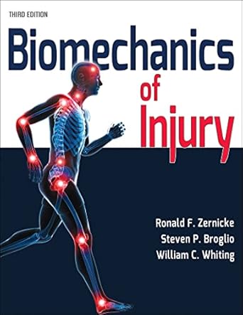 biomechanics of injury 3rd edition ronald f zernicke ,steven p broglio ,william c whiting 1718201591,