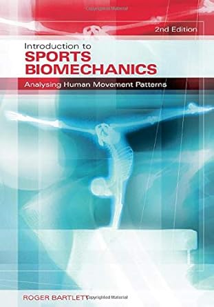 introduction to sports biomechanics analysing human movement patterns 2nd edition roger bartlett 0415339936,
