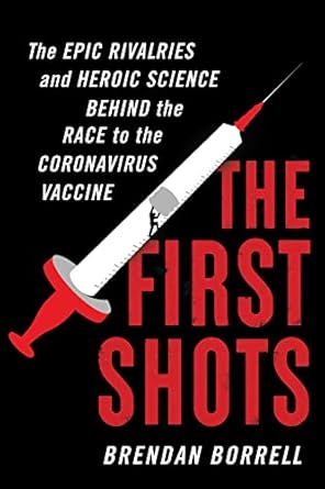 the first shots the epic rivalries and heroic science behind the race to the coronavirus vaccine 1st edition