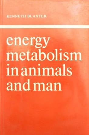 energy metabolism in animals and man 1st edition kenneth blaxter 0521369312, 978-0521369312