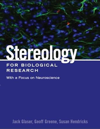 stereology for biological research with a focus on neuroscience 2nd edition jack glaser ,geoff greene ,susan