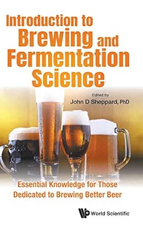 introduction to brewing and fermentation science essential knowledge for those dedicated to brewing better