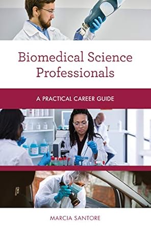 biomedical science professionals a practical career guide 1st edition marcia santore 1538141701,
