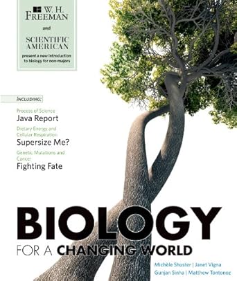 biology for a changing world 1st edition michele shuster ,janet vigna ,gunjan sinha ,matthew tontonoz