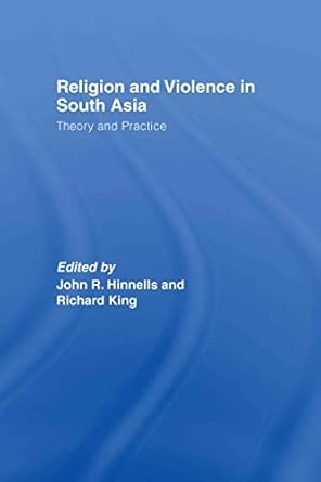 religion and violence in south asia theory and practice 1st edition john hinnells ,richard king 0415372909,