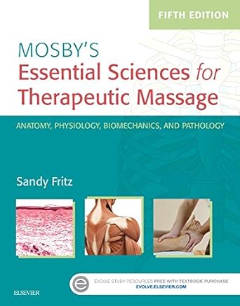mosbys essential sciences for therapeutic massage anatomy physiology biomechanics and pathology 5th edition