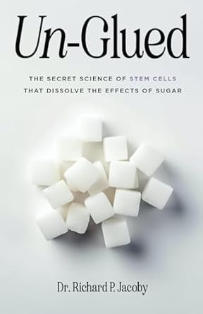 un glued the secret science of stem cells that dissolve the effects of sugar 1st edition richard p jacoby