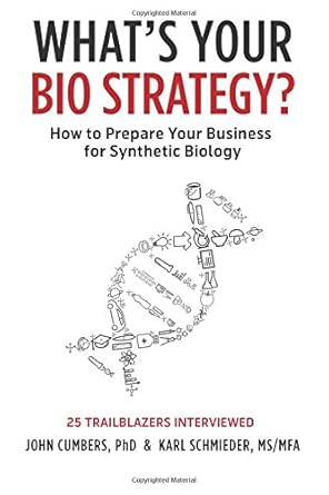 whats your bio strategy how to prepare your business for synthetic biology 1st edition john cumbers phd ,karl