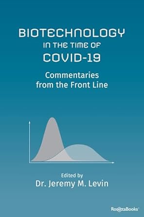 biotechnology in the time of covid 19 commentaries from the front line 1st edition dr jeremy m levin