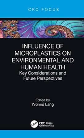 influence of microplastics on environmental and human health 1st edition yvonne lang 0367625709,