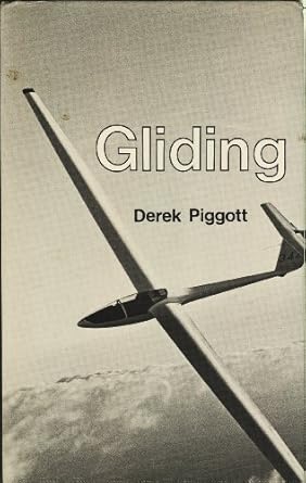 gliding a handbook on soaring flight 1st edition derek piggott 0713616636, 978-0713616637