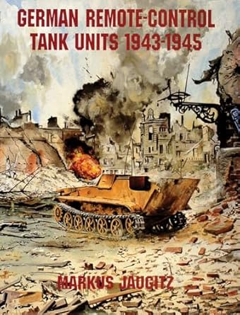 german remote control tank units 1943 1945 1st edition markus jaugitz 0764301853, 978-0764301858
